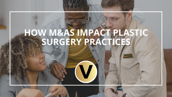 How M&As Impact Plastic Surgery Practices