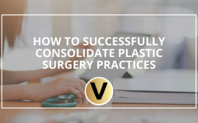 How to Successfully Consolidate Plastic Surgery Practices
