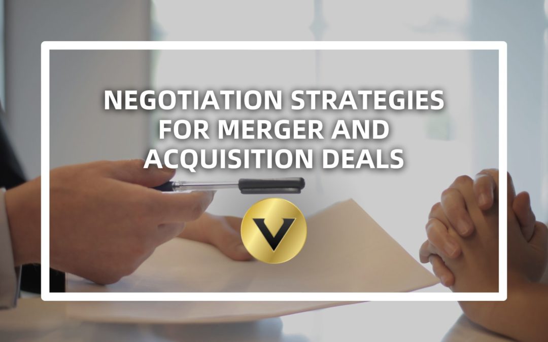 Negotiation Strategies for Mergers and Acquisitions Deals