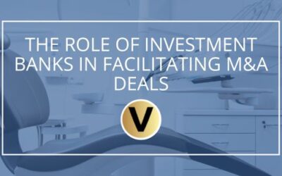 The Role of Investment Banks in Facilitating M&A Deals