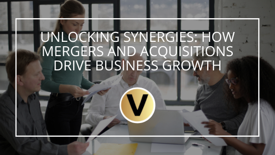 Unlocking Synergies: How Mergers and Acquisitions Drive Business Growth