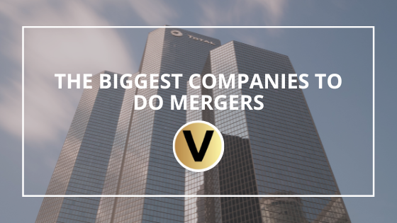 The Biggest Companies To Do Mergers