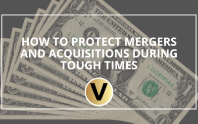 How to Protect Mergers and Acquisitions During Tough Times