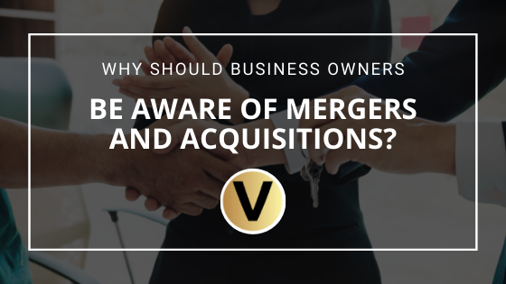 Why Should Business Owners be Aware of Mergers and Acquisitions? - Viper Equity Partners